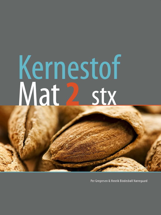 Kernestof: Kernestof Mat 2, stx - Henrik Bindesbøll Nørregaard; Per Gregersen; Peter Limkilde - Livres - L&R Uddannelse A/S - 9788770668668 - 6 septembre 2018