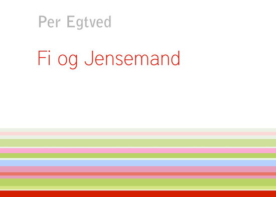 Fi og Jensemand - Per Egtved - Bøker - Books on Demand - 9788771140668 - 27. juli 2010