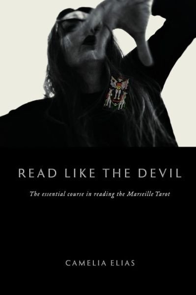 Cover for Camelia Elias · Read Like The Devil: The Essential Course in Reading the Marseille Tarot - Divination (Paperback Book) [Read Like the Devil Trilogy Vol I edition] (2021)