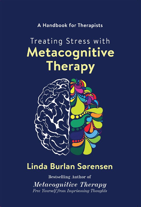 Linda Burlan Sørensen · Treating Stress with Metacognitive Therapy (Sewn Spine Book) [1. Painos] (2024)