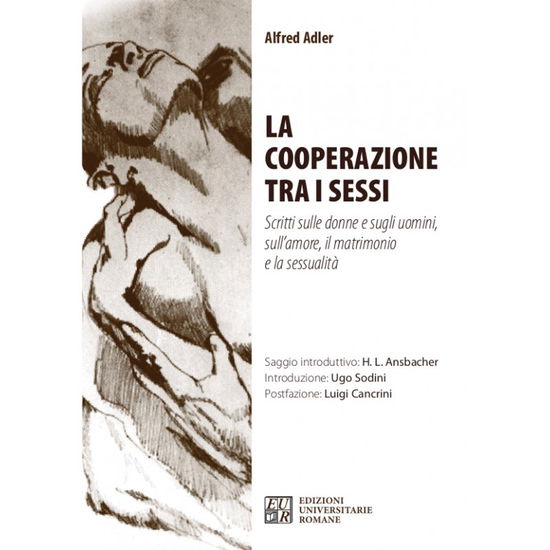 Cover for Alfred Adler · La Cooperazione Tra I Sessi. Scritti Sulle Donne E Sugli Uomini, Sull'amore, Il Matrimonio E La Sessualita (Book)