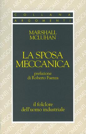 Cover for Marshall McLuhan · La Sposa Meccanica. Il Folklore Dell'uomo Industriale (Book)