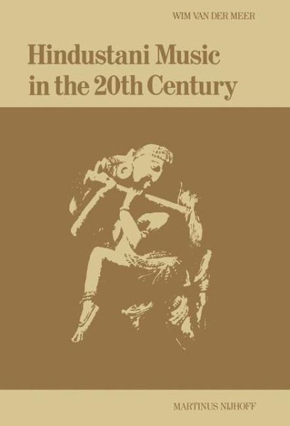 W. Van Der Meer · Hindustani Music in the 20th Century (Paperback Book) [Softcover reprint of the original 1st ed. 1980 edition] (1980)