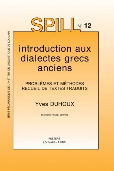 Cover for Y Duhoux · Introduction Aux Dialectes Grecs Anciens. Problemes et Methodes. Recueil De Textes Traduits. (Serie Pedagogique De L'institut De Linguistique De Louvain) (Pocketbok) (1983)