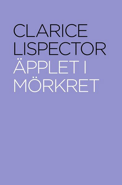 Cover for Clarice Lispector · Äpplet i mörkret (Inbunden Bok) (2019)