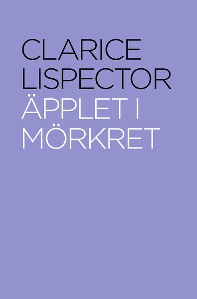 Cover for Clarice Lispector · Äpplet i mörkret (Inbunden Bok) (2019)