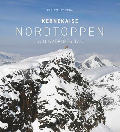 Cover for Pär Axelstjerna · Kebnekaise: Nordtoppen och Sveriges tak (Inbunden Bok) (2019)