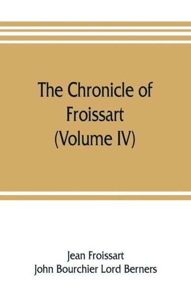 Cover for Jean Froissart · The chronicle of Froissart (Volume IV) (Paperback Bog) (2019)
