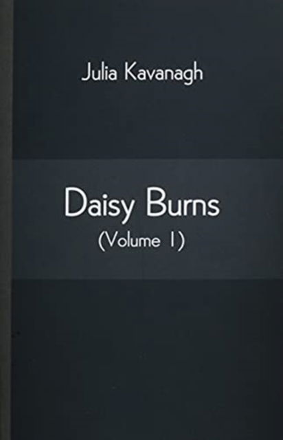 Cover for Julia Kavanagh · Daisy Burns (Volume 1) (Paperback Bog) (2021)
