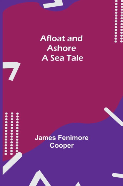 Cover for James Fenimore Cooper · Afloat and Ashore (Paperback Book) (2021)