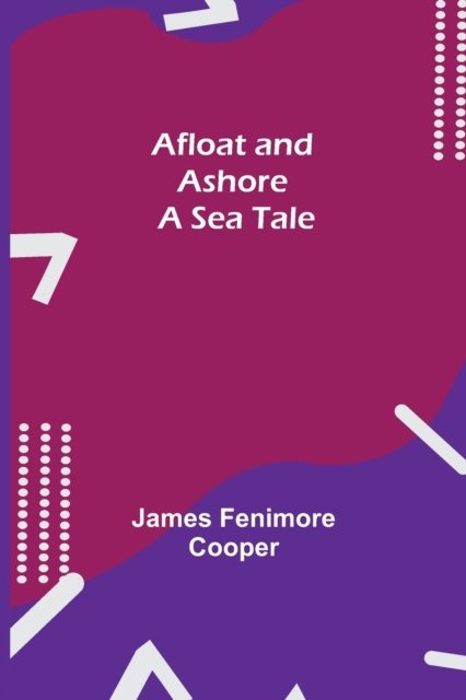 Cover for James Fenimore Cooper · Afloat and Ashore (Paperback Bog) (2021)