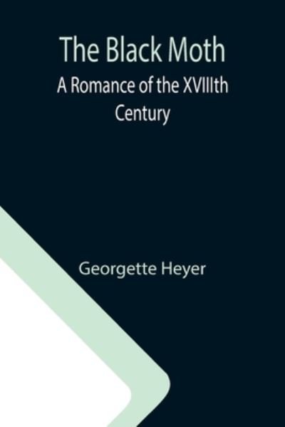 The Black Moth - Georgette Heyer - Livros - Alpha Edition - 9789355112668 - 8 de outubro de 2021