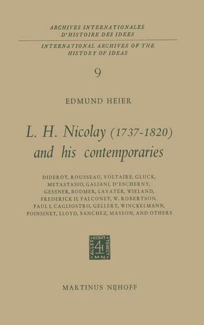 E. Heier · L.H. Nicolay (1737-1820) and his Contemporaries: Diderot, Rousseau, Voltaire, Gluck, Metastasio, Galiani, D'Escherny, Gessner, Bodmer, Lavater, Wieland, Frederick II, Falconet, W. Robertson, Paul I, Cagliostro, Gellert, Winckelmann, Poinsinet, Lloyd, Sanc (Pocketbok) [Softcover reprint of the original 1st ed. 1965 edition] (2011)