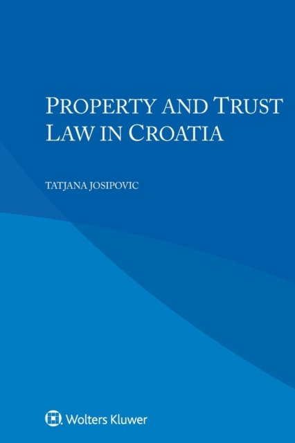 Cover for Tatjana Josipovic · Property and Trust Law in Croatia (Paperback Book) (2022)