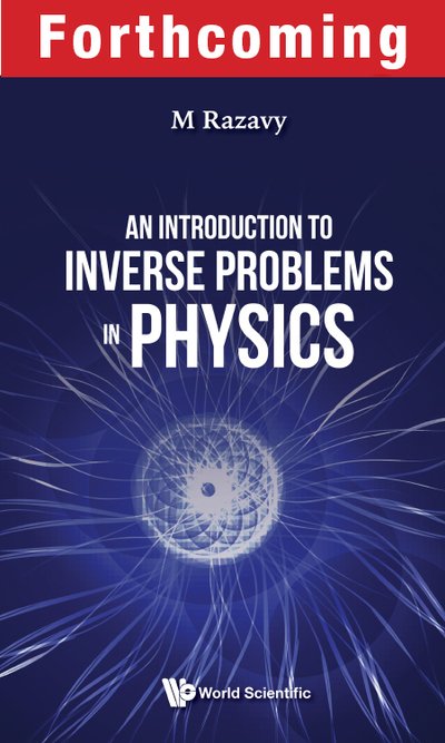 Cover for Razavy, Mohsen (Univ Of Alberta, Canada) · Introduction To Inverse Problems In Physics, An (Innbunden bok) (2020)