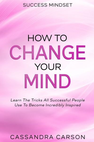 Cover for Jw Choices Pte Ltd · Success Mindset - How To Change Your Mind (Taschenbuch) (2023)