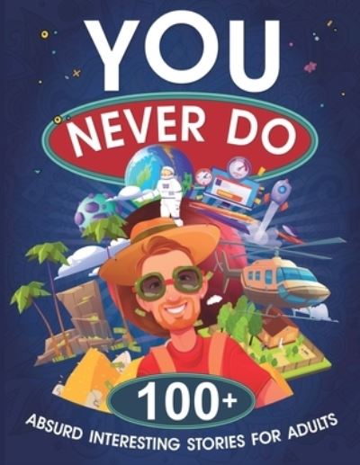 Cover for Kostya Yaroshenko · You Never Do: 100+ Absurd Interesting Stories for Adults (Paperback Book) (2022)