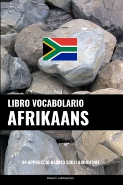 Cover for Languages Pinhok Languages · Libro Vocabolario Afrikaans: Un Approccio Basato sugli Argomenti (Paperback Book) (2022)