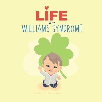 Cover for Amy Miller · Life with Williams Syndrome: An introduction to Williams syndrome for kids (Taschenbuch) (2022)