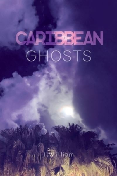 Cover for J William · Caribbean Ghosts (Paperback Book) (2021)