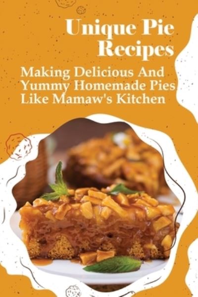 Cover for Nigel Caminero · Unique Pie Recipes (Paperback Book) (2021)