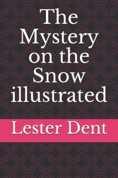 Cover for Lester Dent · The Mystery on the Snow illustrated (Paperback Book) (2020)