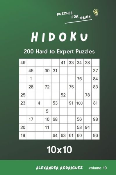 Puzzles for Brain - Hidoku 200 Hard to Expert Puzzles 10x10 vol.10 - Alexander Rodriguez - Bøger - Independently Published - 9798578854668 - 9. december 2020