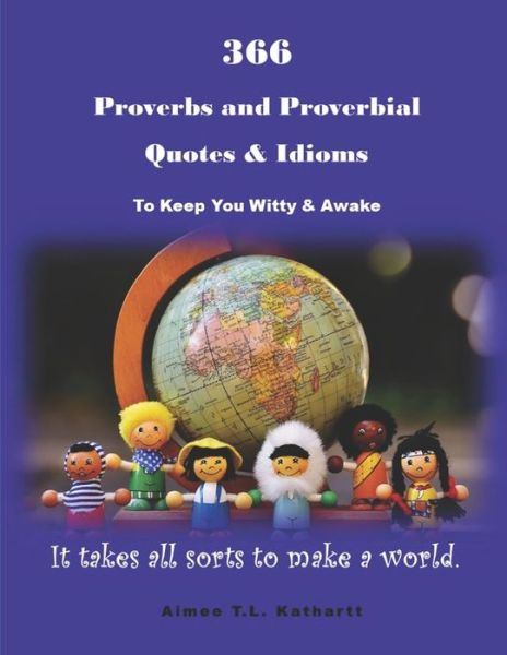 Cover for Aimee T L Kathartt · 366 Proverbs and Proverbial Quotes &amp; Idioms (Paperback Book) (2020)