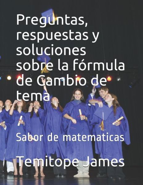 Cover for Temitope James · Preguntas, respuestas y soluciones sobre la formula de Cambio de tema (Pocketbok) (2020)