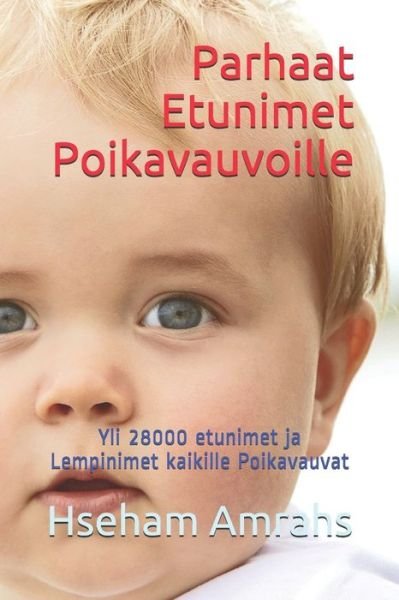 Cover for Hseham Amrahs · Parhaat Etunimet Poikavauvoille: Yli 28000 etunimet ja Lempinimet kaikille Poikavauvat (Paperback Book) (2021)