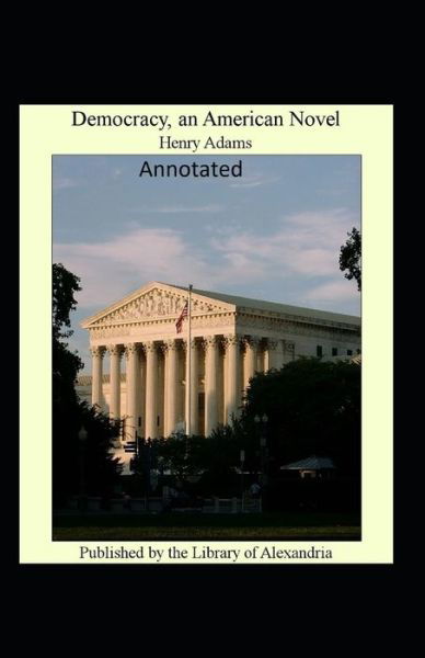 Cover for Henry Adams · Democracy, An American Novel Annotated (Paperback Book) (2021)