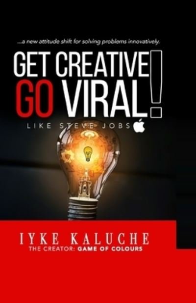 Cover for Iyke Kaluche · Get Creative. Go Viral! (Paperback Bog) (2021)