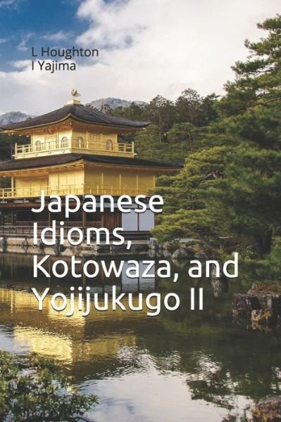 Cover for I Yajima · Japanese Idioms, Kotowaza, and Yojijukugo II - Japanese Kotowaza and Sayings (Paperback Book) (2021)
