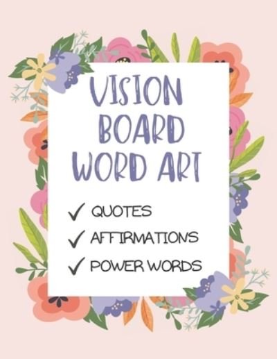 Cover for Keegan Frazar · Vision Board Word Art: A Dream Board Kit for Women To do it yourself: Quotes, Affirmations and Power words. (Pocketbok) (2021)