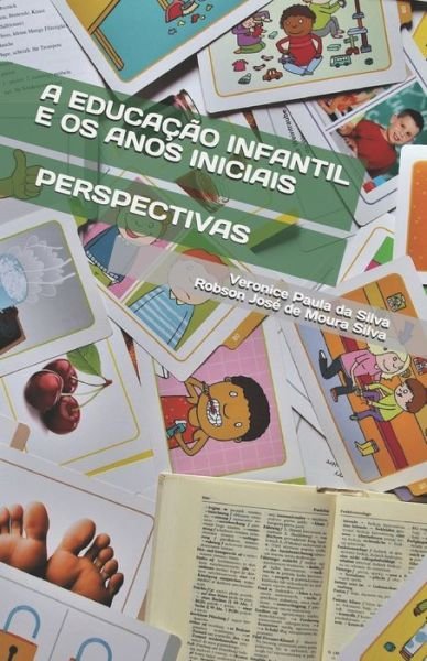 Cover for Robson Jose de Moura Silva · A Educacao Infantil E OS Anos Iniciais: Perspectivas (Paperback Bog) (2021)