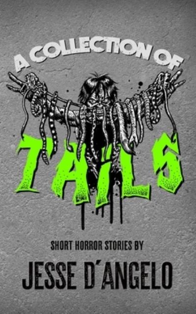 A Collection of Tails - Jesse D'Angelo - Bücher - Independently Published - 9798740945668 - 14. Mai 2021