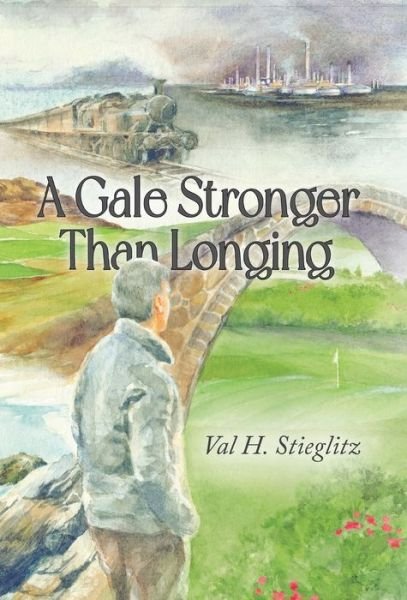 Cover for Val H Stieglitz · A Gale Stronger Than Longing: Or How to Play Golf in the Land of Memory (Gebundenes Buch) (2024)