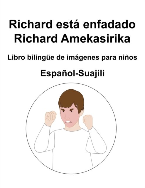 Cover for Richard Carlson · Espanol-Suajili Richard esta enfadado / Richard Amekasirika Libro bilingue de imagenes para ninos (Paperback Bog) (2022)