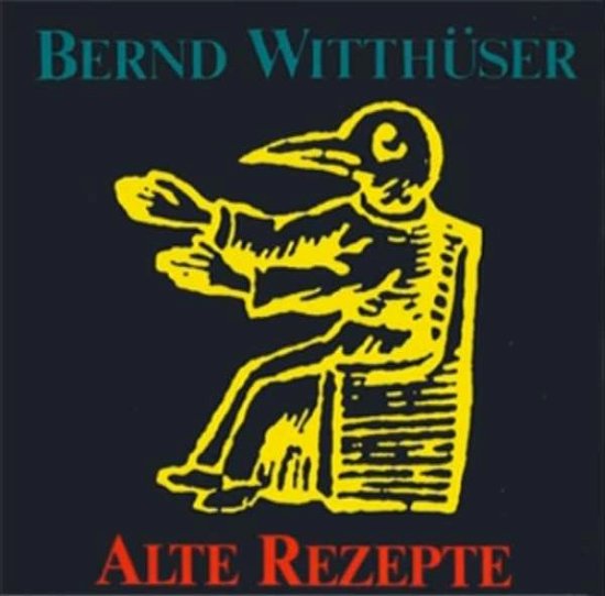 Cover for Bernd Witthüser · Alte Rezepte (CD) (2018)