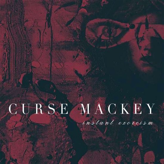 Cover for Curse Mackey · Instant Exorcism (CD) (2019)