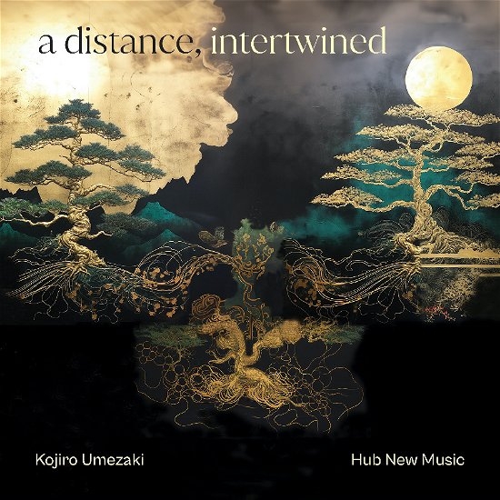 Cover for Kojiro Umezaki &amp; Hub New Music · A Distance, Intertwined (CD) (2024)