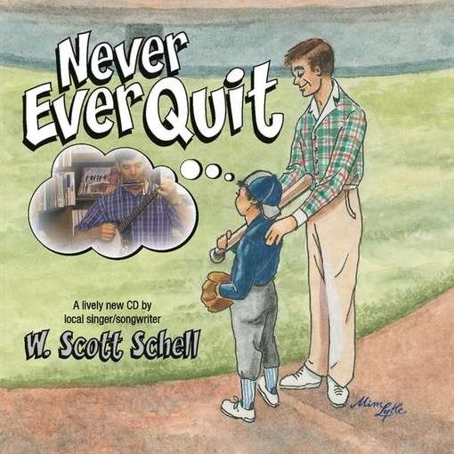 Cover for W. Scott Schell · Never Ever Quit (CD) (2010)