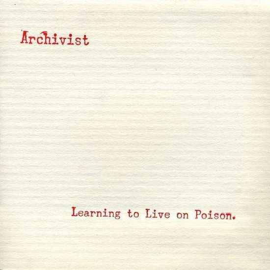 Cover for Archivist · Learning to Live on Poison. (CD) (2009)