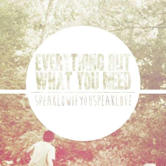 Cover for Speak Low if You Speak Love · Everything but What You Need (CD) (2013)