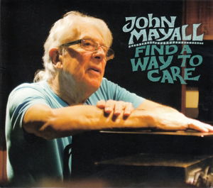 Find a Way to Care - John Mayall - Muziek - FORTY BELOW RECORDS - 0888295265669 - 4 september 2015