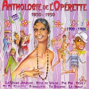 Cover for Anthologie De L'operette 1850-1950 - Vol. 2 · La Veuve Joyeuse - Reve De Valse - Phi Phi - Dede ? (CD) (2019)
