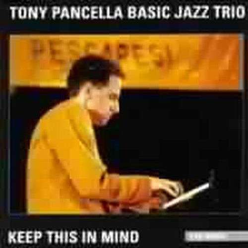 Cover for Tony Pancella Basic Jazz Trio · Keep This In Mind (CD)