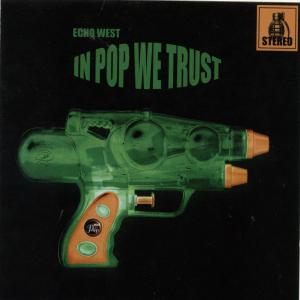 Cover for Echo West · In Pop We Trust (CD) (2006)