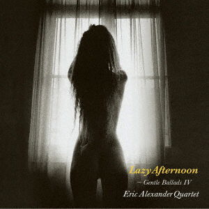 Cover for Eric Alexander · Eric Alexander Quartet – Lazy Afternoon: Gentle Ballads IV (VINIL)