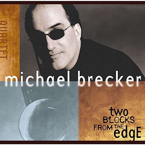 Cover for Michael Brecker · Two Blocks From The Edge (CD) (2017)